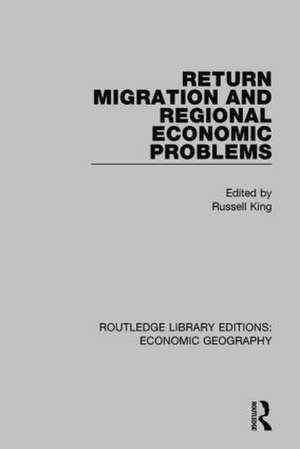 Return Migration and Regional Economic Problems de Russell King