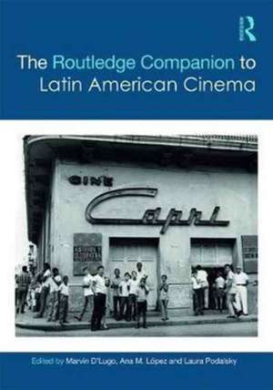 The Routledge Companion to Latin American Cinema de Marvin D'Lugo