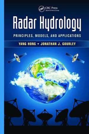 Radar Hydrology: Principles, Models, and Applications de Yang Hong