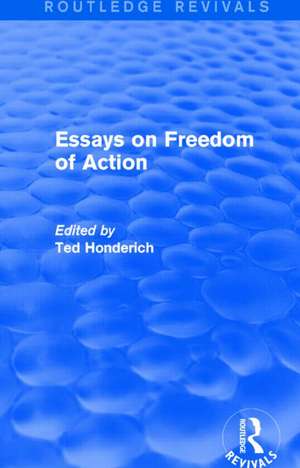 Essays on Freedom of Action (Routledge Revivals) de Ted Honderich