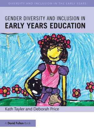 Gender Diversity and Inclusion in Early Years Education de Kath Tayler