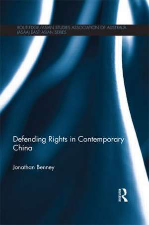 Defending Rights in Contemporary China de Jonathan Benney