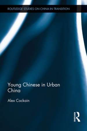 Young Chinese in Urban China de Alex Cockain