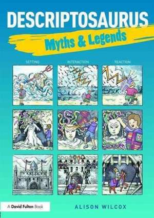 Descriptosaurus: Myths & Legends de Alison Wilcox