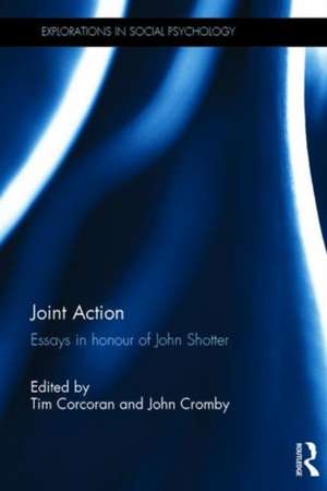 Joint Action: Essays in honour of John Shotter de Tim Corcoran