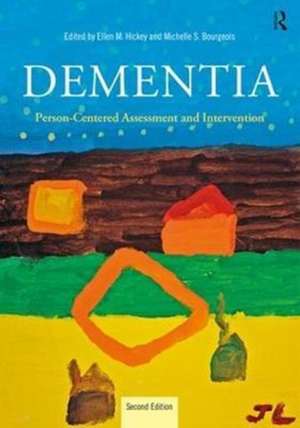 Dementia: Person-Centered Assessment and Intervention de Ellen Hickey