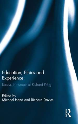 Education, Ethics and Experience: Essays in honour of Richard Pring de Michael Hand