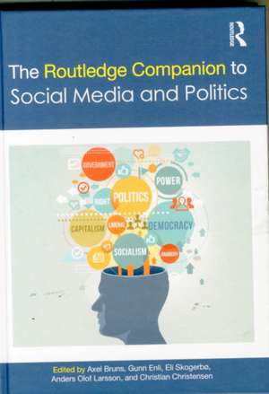 The Routledge Companion to Social Media and Politics de Axel Bruns