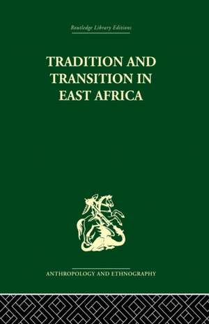 Tradition and Transition in East Africa: Studies of the Tribal Factor in the Modern Era de P. H. Gulliver