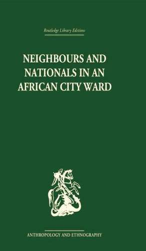 Neighbours and Nationals in an African City Ward de David Parkin