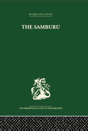 The Samburu: A Study of Gerontocracy in a Nomadic Tribe de Paul Spencer