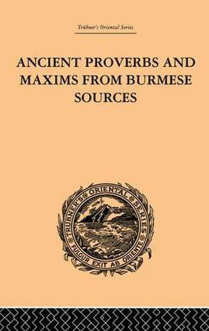 Ancient Proverbs and Maxims from Burmese Sources: Or The Niti Literature of Burma de James Gray