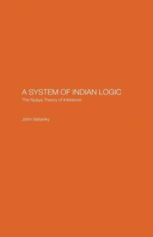 A System of Indian Logic: The Nyana Theory of Inference de John Vattanky