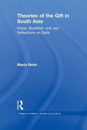 Theories of the Gift in South Asia: Hindu, Buddhist, and Jain Reflections on Dana de Maria Heim