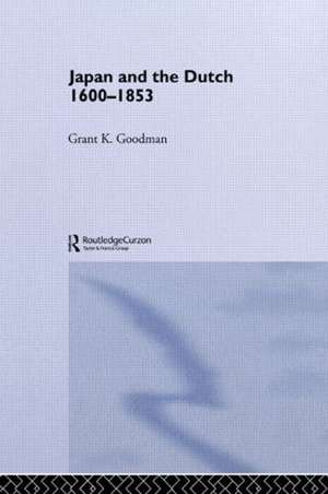 Japan and the Dutch 1600-1853 de Grant K. Goodman