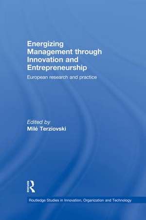 Energizing Management Through Innovation and Entrepreneurship: European Research and Practice de Milé Terziovski