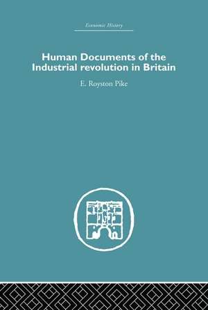 Human Documents of the Industrial Revolution In Britain de E. Royston pike