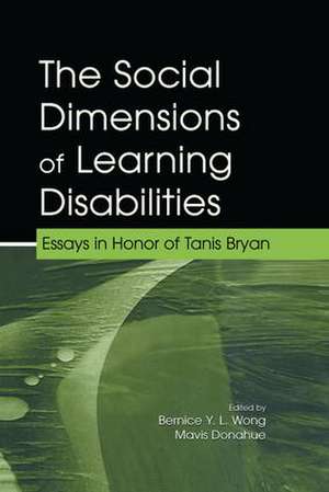 The Social Dimensions of Learning Disabilities: Essays in Honor of Tanis Bryan de Bernice Y. L. Wong