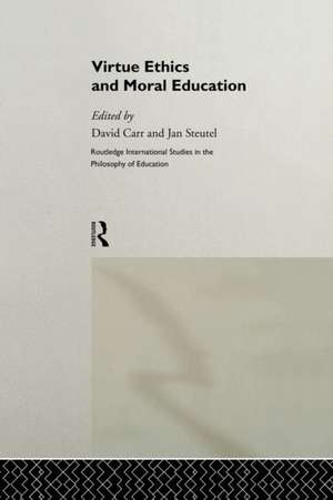 Virtue Ethics and Moral Education de David Carr