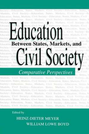 Education Between State, Markets, and Civil Society: Comparative Perspectives de Heinz-Dieter Meyer