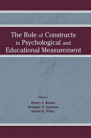 The Role of Constructs in Psychological and Educational Measurement de Henry I. Braun