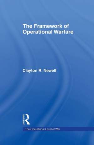 The Framework of Operational Warfare de Clayton Newell