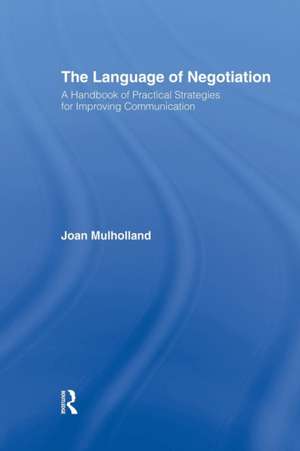 The Language of Negotiation: A Handbook of Practical Strategies for Improving Communication de Joan Mulholland