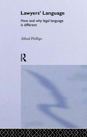 Lawyers' Language: The Distinctiveness of Legal Language de Alfred Phillips