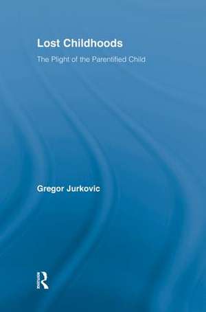 Lost Childhoods: The Plight Of The Parentified Child de Gregory J. Jurkovic