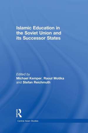 Islamic Education in the Soviet Union and Its Successor States de Michael Kemper