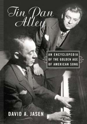 Tin Pan Alley: An Encyclopedia of the Golden Age of American Song de David A. Jasen