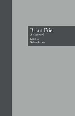 Brian Friel: A Casebook de William Kerwin