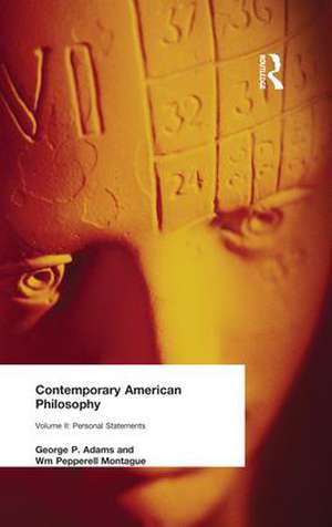 Contemporary American Philosophy: Personal Statements Volume II de George P and Montague Adams