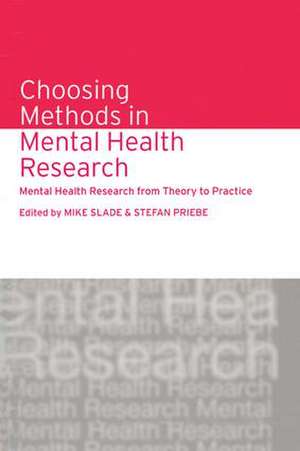 Choosing Methods in Mental Health Research: Mental Health Research from Theory to Practice de Mike Slade