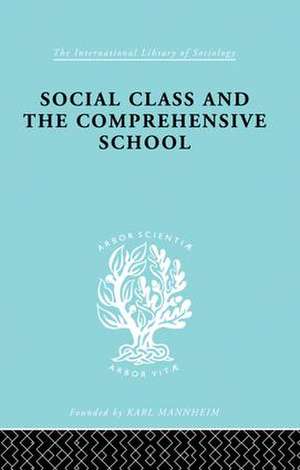 Social Class and the Comprehensive School de Dr Julienne Ford