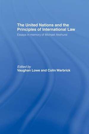 The United Nations and the Principles of International Law: Essays in Memory of Michael Akehurst de Vaughan Lowe