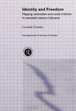 Identity and Freedom: Mapping Nationalism and Social Criticism in Twentieth Century Lithuania de Leondas Donskis