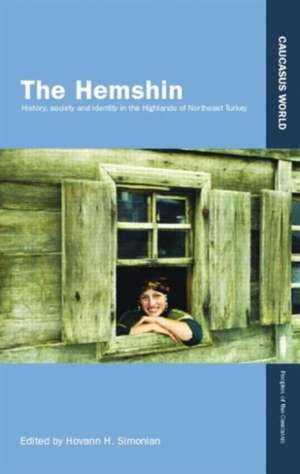 The Hemshin: History, Society and Identity in the Highlands of Northeast Turkey de Hovann Simonian
