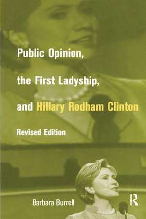 Public Opinion, the First Ladyship, and Hillary Rodham Clinton de Barbara Burrell