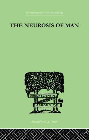 The Neurosis Of Man: An Introduction to a Science of Human Behaviour de Trigant Burrow