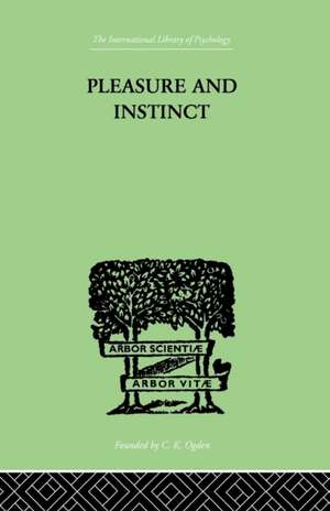 Pleasure And Instinct: A STUDY IN THE PSYCHOLOGY OF HUMAN ACTION de A H Burlton Allen