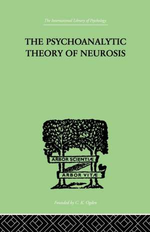 The Psychoanalytic Theory Of Neurosis de Otto Fenichel