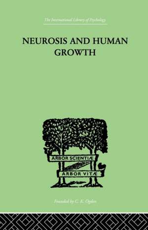 Neurosis and Human Growth: The struggle toward self-realization de Karen Horney