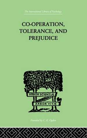 Co-Operation, Tolerance, And Prejudice: A CONTRIBUTION TO SOCIAL AND MEDICAL PSYCHOLOGY de Samuel Lowy