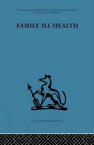 Family Ill Health: An investigation in general practice de Robert Kellner