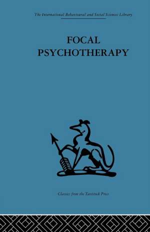 Focal Psychotherapy: An example of applied psychoanalysis de Michael Balint