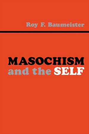 Masochism and the Self de Roy F. Baumeister