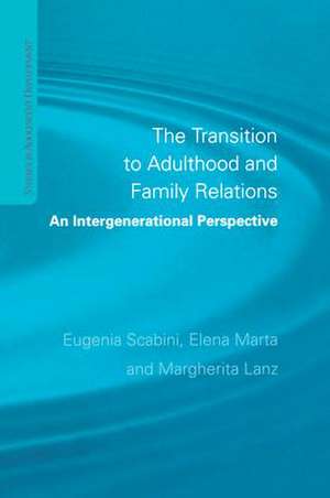 The Transition to Adulthood and Family Relations: An Intergenerational Approach de Eugenia Scabini