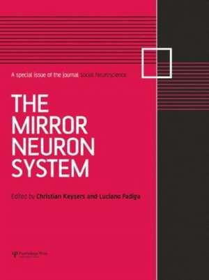 The Mirror Neuron System: A Special Issue of Social Neuroscience de Christian Keysers