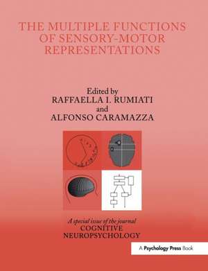 The Multiple Functions of Sensory-Motor Representations: A Special Issue of Cognitive Neuropsychology de Raffaella. I. Rumiati